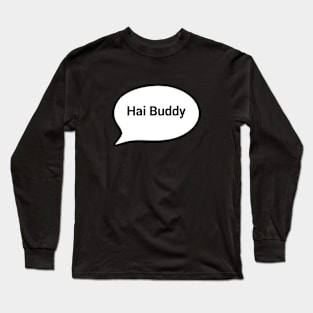 Hai Buddy Long Sleeve T-Shirt